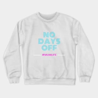 No Days Off Crewneck Sweatshirt